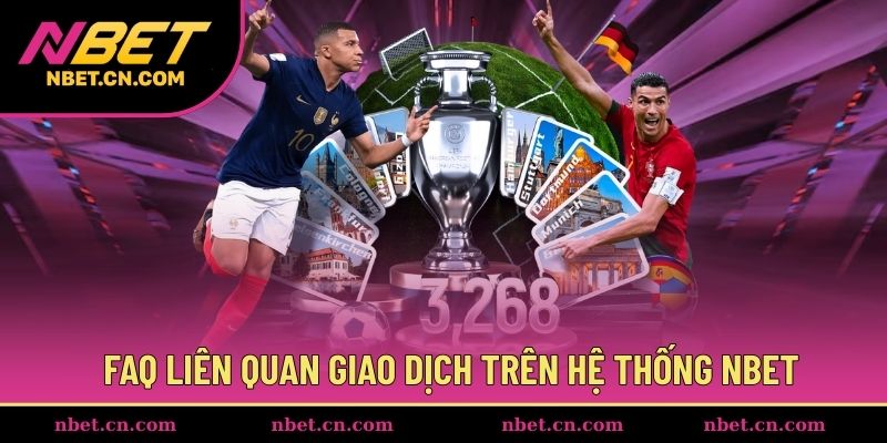 FAQ và các câu hỏi liên quan đến giao dịch NBET