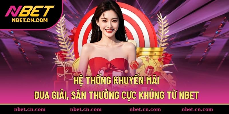 Hệ thống hoàn tiền, tặng vốn hấp dẫn từ NBET