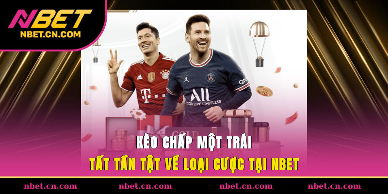 Kèo Chấp Một Trái