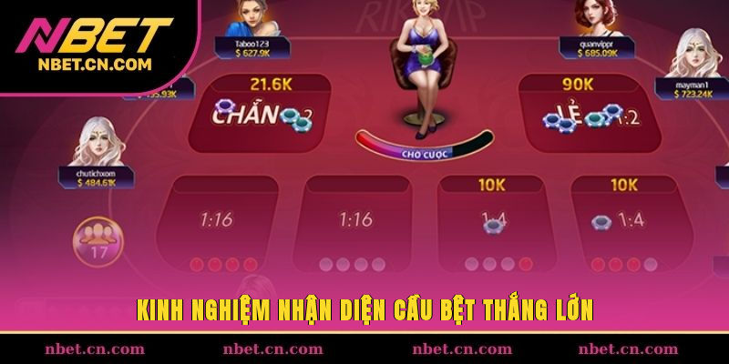 Kinh nghiệm nhận diện cầu bệt thắng lớn