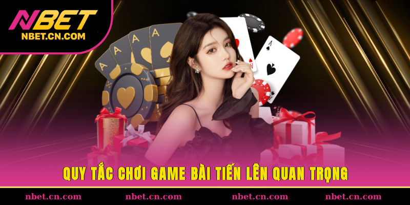 Quy tắc chơi game bài tiến lên quan trọng