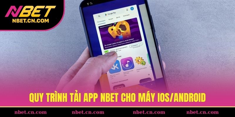 Quy trình tải app NBET cho máy IOS/Android