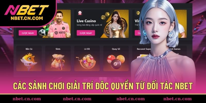 Các sảnh chơi đa dạng, cực đã đến từ đối tác NBET