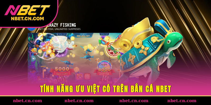 Tính năng ưu Việt có trên bắn cá NBET
