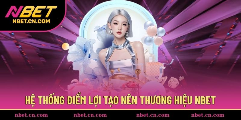 Các điểm lợi tạo sức cạnh tranh cho thương hiệu NBET